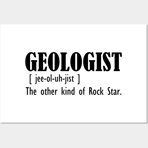 Geologist -  The other kind of rock star Wall Art by KC Happy Shop